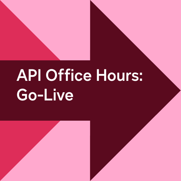 API Office Hours 301: Go-Live