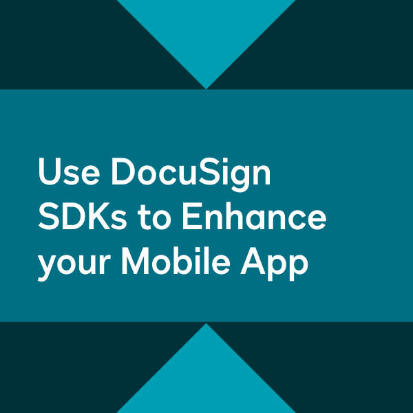 Developer Webinar: Use DocuSign SDKs to Enhance Your Mobile App