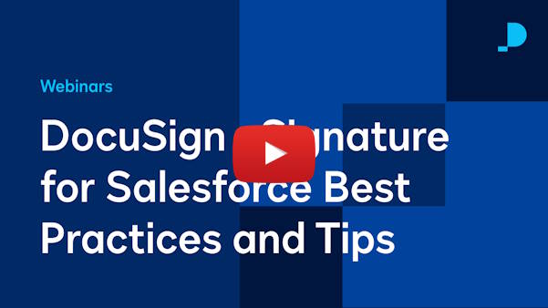 DocuSign eSignature for Salesforce Best Practices and Tips