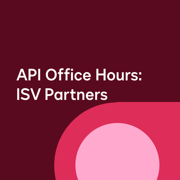 API Office Hours: ISV Partners