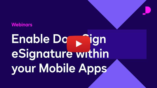 Enable DocuSign eSignature within your Mobile Apps