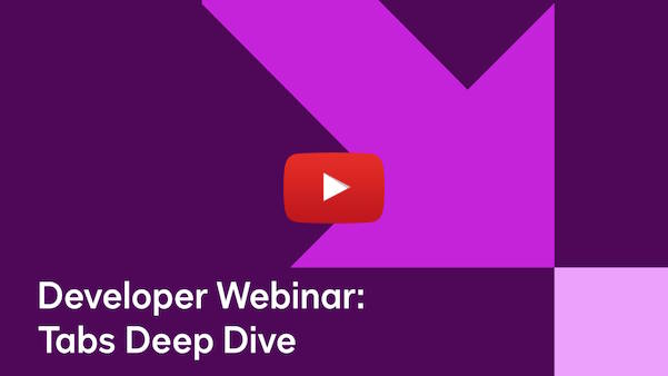 Developer Webinar: Tabs Deep Dive