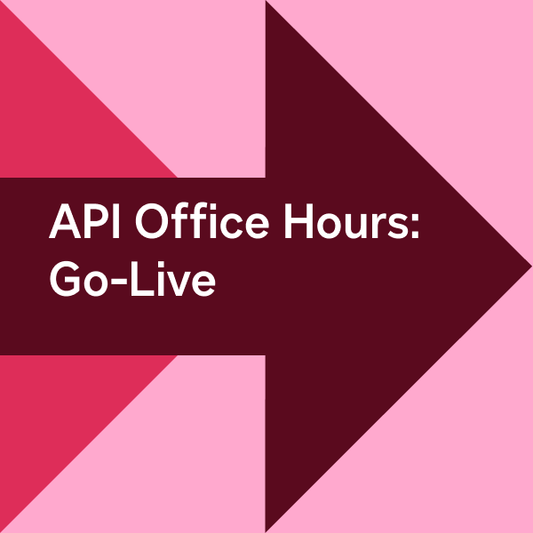 API Office Hours: Go Live