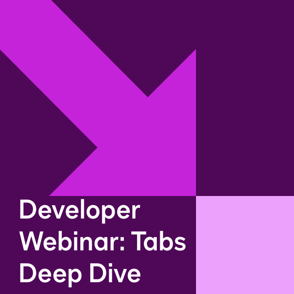 Developer Webinar: Tabs Deep Dive